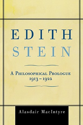 Edith Stein: A Philosophical Prologue, 1913-1922 - Alasdair Macintyre