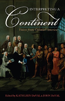 Interpreting a Continent: Voices from Colonial America - Kathleen Duval