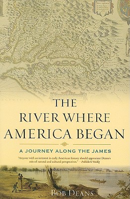 The River Where America Began: A Journey Along the James - Bob Deans