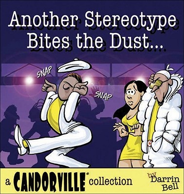 Another Stereotype Bites the Dust: A Candorville Collection - Darrin Bell