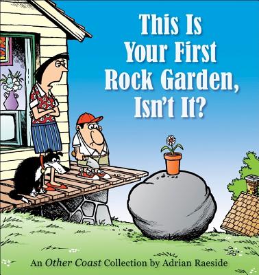 This Is Your First Rock Garden, Isn't It? - Adrian Raeside