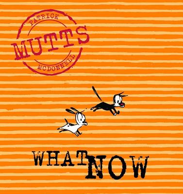 What Now: Mutts VII - Patricia Mcdonnell