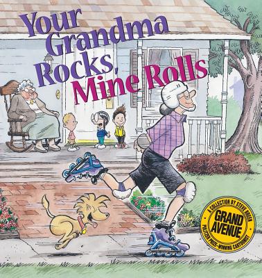 Your Grandma Rocks, Mine Rolls: A Grand Avenue Collection - Steve Breen