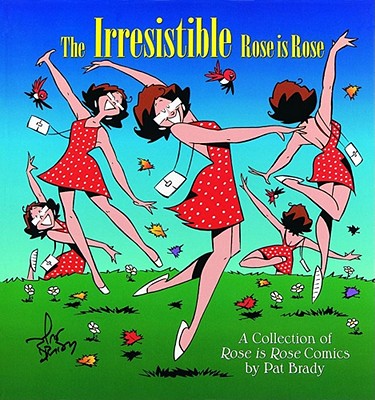 The Irresistible Rose Is Rose - Pat Brady