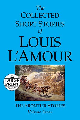The Collected Short Stories of Louis l'Amour: Volume 7: The Frontier Stories - Louis L'amour