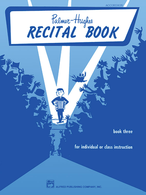 Palmer-Hughes Accordion Course Recital Book, Bk 3: For Individual or Class Instruction - Willard A. Palmer