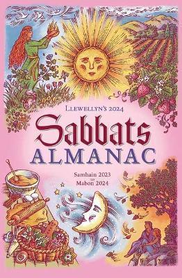 Llewellyn's 2024 Sabbats Almanac: Samhain 2023 to Mabon 2024 - Llewellyn Worldwide Ltd
