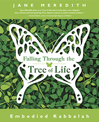 Falling Through the Tree of Life: Embodied Kabbalah - Jane Meredith