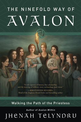 The Ninefold Way of Avalon: Walking the Path of the Priestess - Jhenah Telyndru