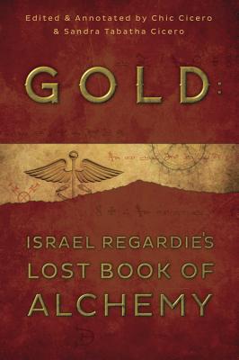 Gold: Israel Regardie's Lost Book of Alchemy - Israel Regardie