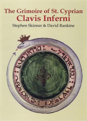 The Grimoire of St. Cyprian: Clavis Inferni - Stephen Skinner