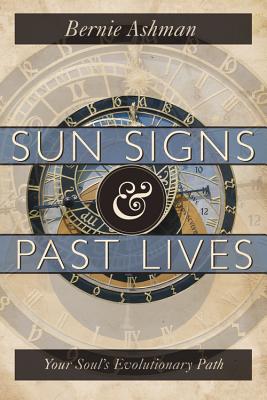 Sun Signs & Past Lives: Your Soul's Evolutionary Path - Bernie Ashman