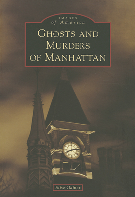 Ghosts and Murders of Manhattan - Elise Gainer