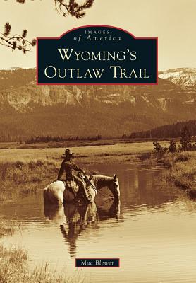 Coperta cărții 'Wyoming's Outlaw Trail - Mac Blewer'