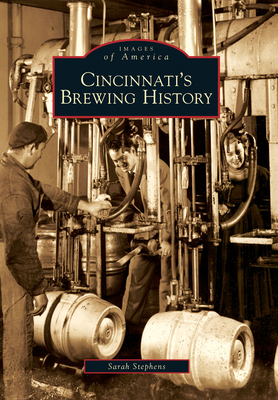 Cincinnati's Brewing History - Sarah Hines Stephens