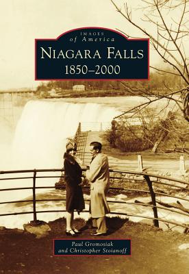 Niagara Falls: 1850-2000 - Paul Gromosiak