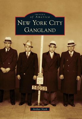 New York City Gangland - Arthur Nash