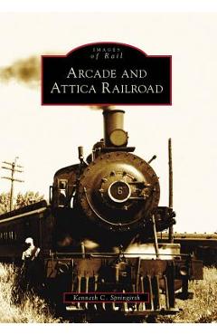 Coperta cărții 'Arcade and Attica Railroad - Kenneth C. Springirth'