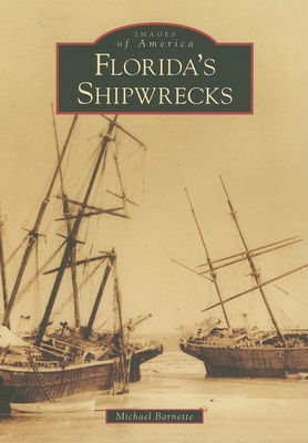 Florida's Shipwrecks - Michael Barnette