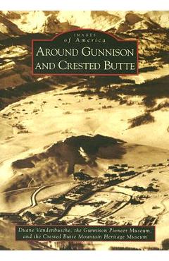 Coperta cărții 'Around Gunnison and Crested Butte - Duane Vandenbusche'