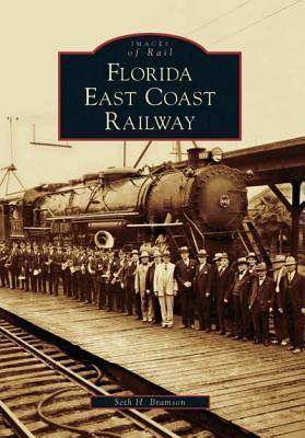 Florida East Coast Railway - Seth H. Bramson