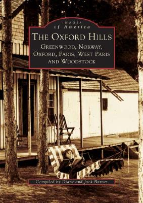 The Oxford Hills: Greenwood, Norway, Oxford, Paris, West Paris and Woodstock - Diane Barnes