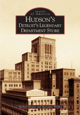 Hudson's: Detroit's Legendary Department Store - Michael Hauser