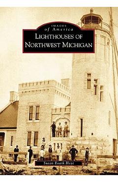 Coperta cărții 'Lighthouses of Northwest Michigan - Susan Roark Hoyt'