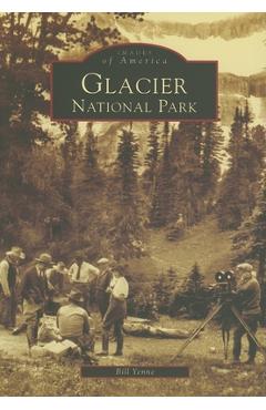 Coperta cărții 'Glacier National Park - Bill Yenne'
