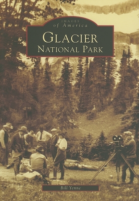 Coperta cărții 'Glacier National Park - Bill Yenne'