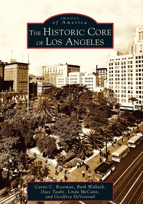 The Historic Core of Los Angeles - Curtis C. Roseman