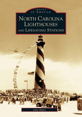 North Carolina Lighthouses and Lifesaving Stations - John Hairr