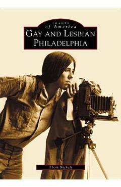 Coperta cărții 'Gay and Lesbian Philadelphia - Thom Nickels'