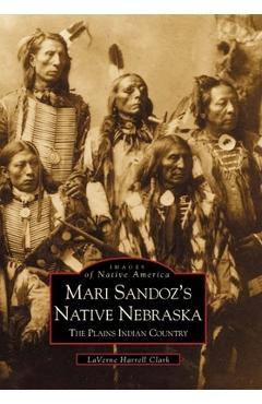 Poza produsului Mari Sandoz's Native Nebraska: The Plains Indian Country - Laverne Harrell Clark