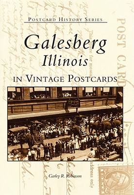 Galesburg, Illinois in Vintage Postcards - Carley R. Robison