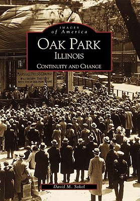 Oak Park, Illinois: Continuity and Change - David M. Sokol