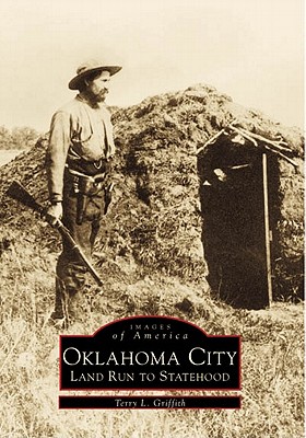 Oklahoma City: Land Run to Statehood - Terry L. Griffith