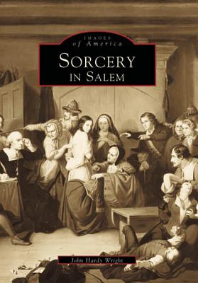 Sorcery in Salem - John Hardy Wright