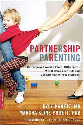 Partnership Parenting: How Men and Women Parent Differently--Why It Helps Your Kids and Can Strengthen Your Marriage - Kyle Pruett