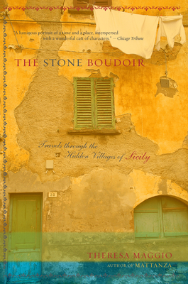 The Stone Boudoir: Travels Through the Hidden Village of Sicily - Theresa Maggio
