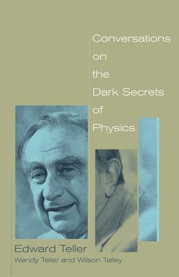 Conversations on the Dark Secrets of Physics - Edward Teller