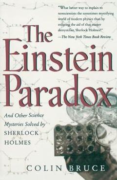 Coperta cărții 'The Einstein Paradox and Other Science Mysteries Solved by Sherlock Holmes - Colin Bruce'