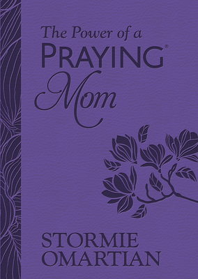 The Power of a Praying Mom (Milano Softone): Powerful Prayers for You and Your Children - Stormie Omartian