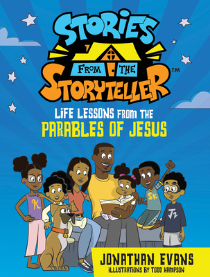 Stories from the Storyteller: Life Lessons from the Parables of Jesus - Jonathan Evans