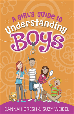 A Girl's Guide to Understanding Boys - Dannah Gresh