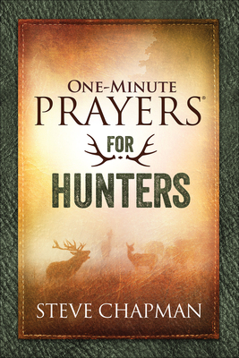 One-Minute Prayers for Hunters - Steve Chapman