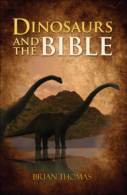Dinosaurs and the Bible - Brian Thomas