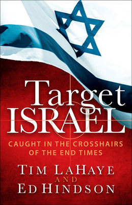 Target Israel: Caught in the Crosshairs of the End Times - Tim Lahaye