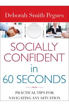 Poza produsului Socially Confident in 60 Seconds: Practical Tips for Navigating Any Situation - Deborah Smith Pegues