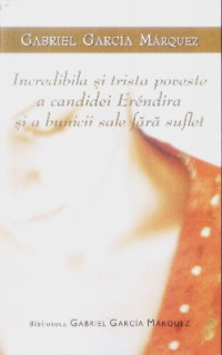 Coperta cărții 'Incredibila si trista poveste a Candidei Erendira si a bunicii sale fara suflet -Garcia Marquez'